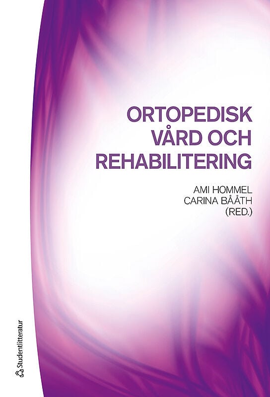 Hommel, Ami ; Bååth, Carina [red.] : Ortopedisk vård och rehabilitering