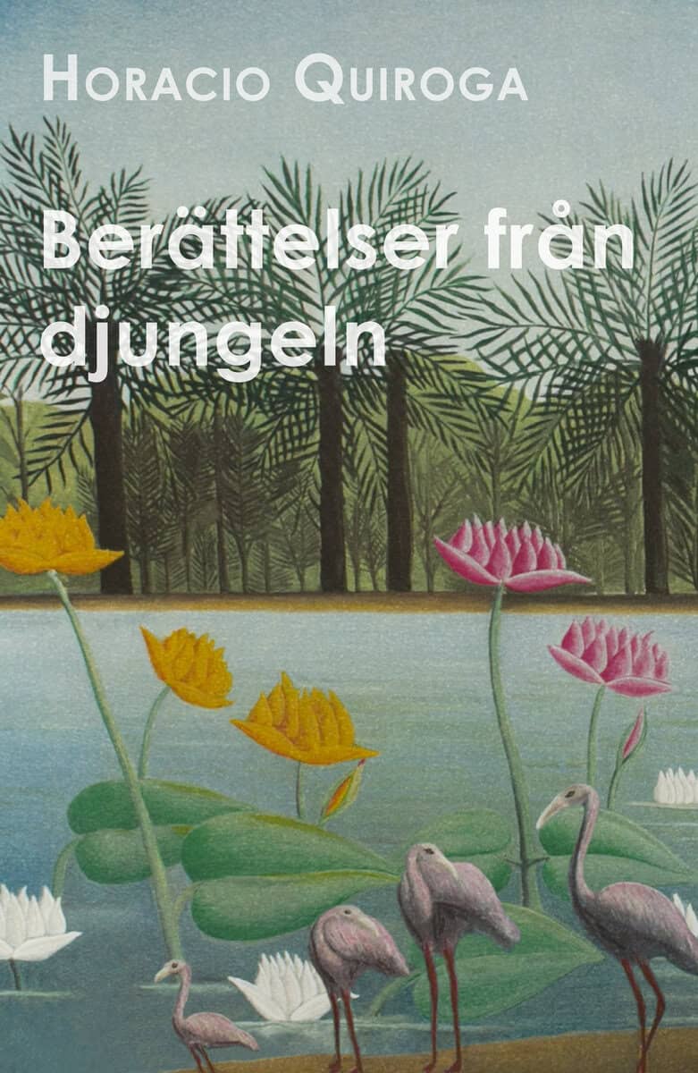 Horacio Quiroga : Berättelser från djungeln