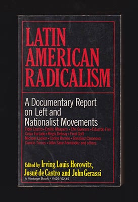 Horowitz, Irving Louis ; Castro, Josué de ; Gerassi, John [red.] : Latin American Radicalism
