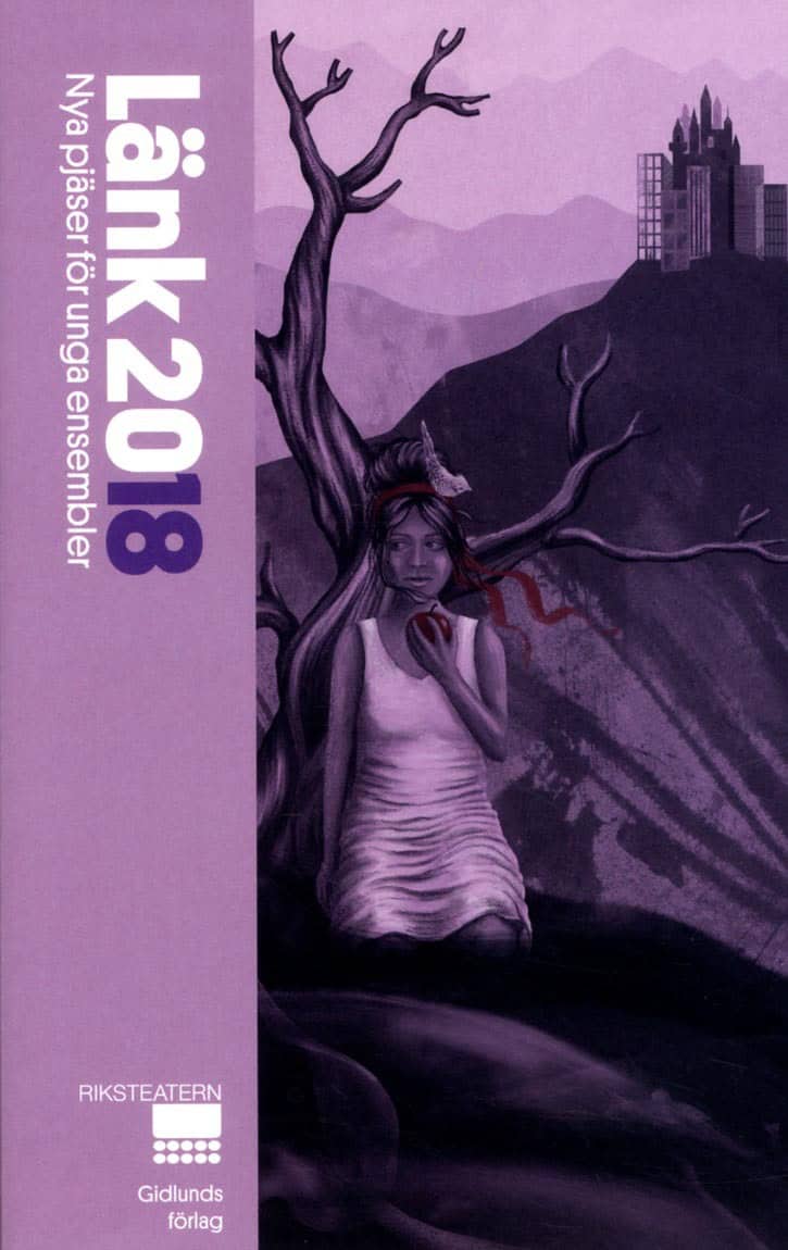 Hosseini, Marioan ; Kelly, Dennis ; Kolovos, Nicolas ; Magnusson, Dennis ; Stenström, Manda ; Tersman, Ninna : Länk 2018 : nya pjäser för unga ensembler