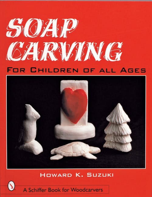 Howard K. Suzuki : Soap carving for children of all ages - for children of all ages