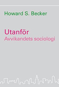Howard S. Becker : Utanför : avvikandets sociologi