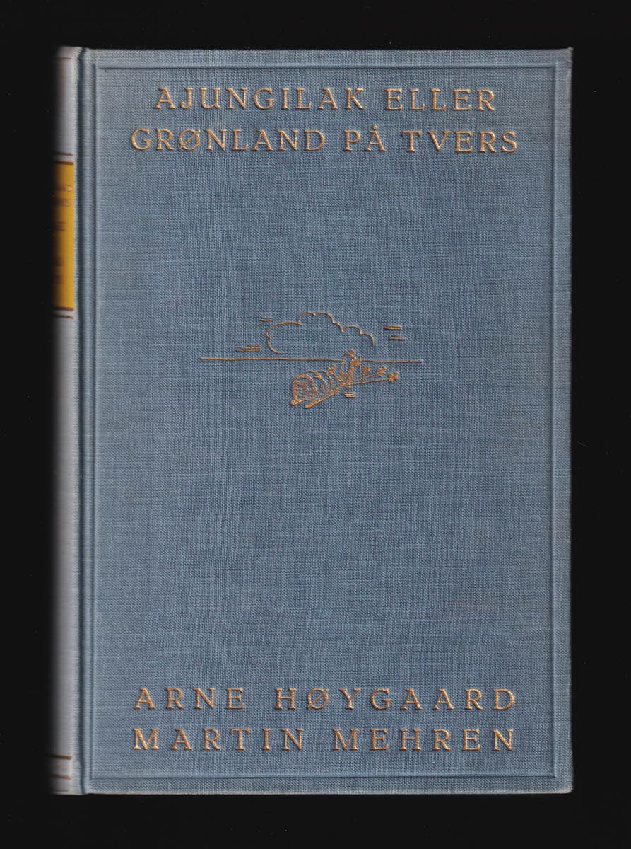 Høygaard, Arne (1905-1991) ; Mehren, Martin (1905-2002) : 'Ajungilak' eller Grønland på tvers
