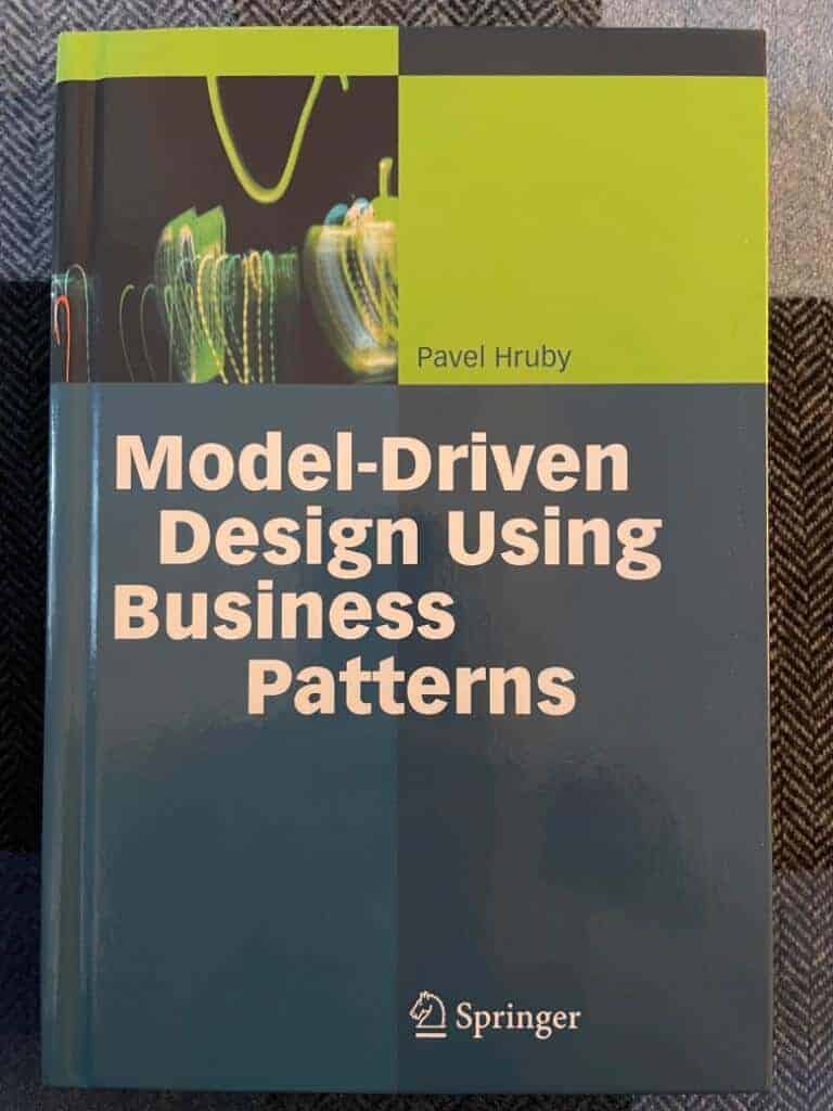 Hruby, Pavel. ; Kiehn, Jesper ; Scheller, Christian Vibe ; SpringerLink (Online service) : Model-driven design using business patterns