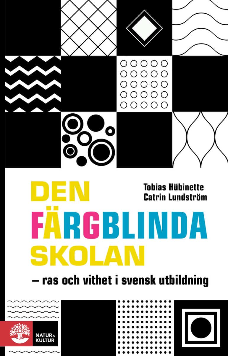 Hübinette, Tobias ; Lundström, Catrin : Den färgblinda skolan : ras och vithet i svensk utbildning