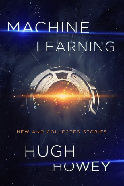 Hugh Howey : Machine Learning