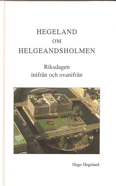 Hugo Hegeland : Hegeland om Helgeandsholmen