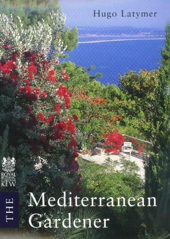 Hugo Latymer : The Mediterranean Gardener