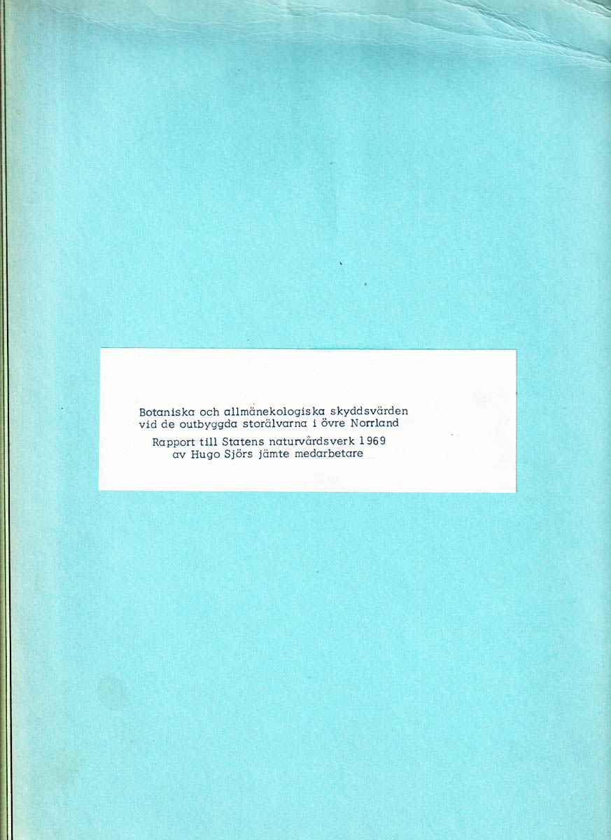 Hugo Sjörs : Botaniska och allmänekologiska skyddsvärden vid de outbyggda storälvarna i övre Norrland