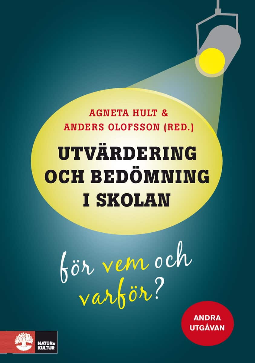 Hult, Agneta ; Olofsson, Anders ; Asp-Onsjö, Lisa ; Bergh, Andreas ; Eklöf, Hanna ; Fredriksson, Ulf ; Gyllander Torkildsen, Lisbeth ; Jönsson, Anders ; Karlsson, K G ; Olovsson, Tord Göran ; Oskarsson, Magnus ; Rosvall, Per-Åke ; Rönnberg, Linda ; Segerholm, Christina ; Wikström, Christina : Utvärdering och bedömning i skolan