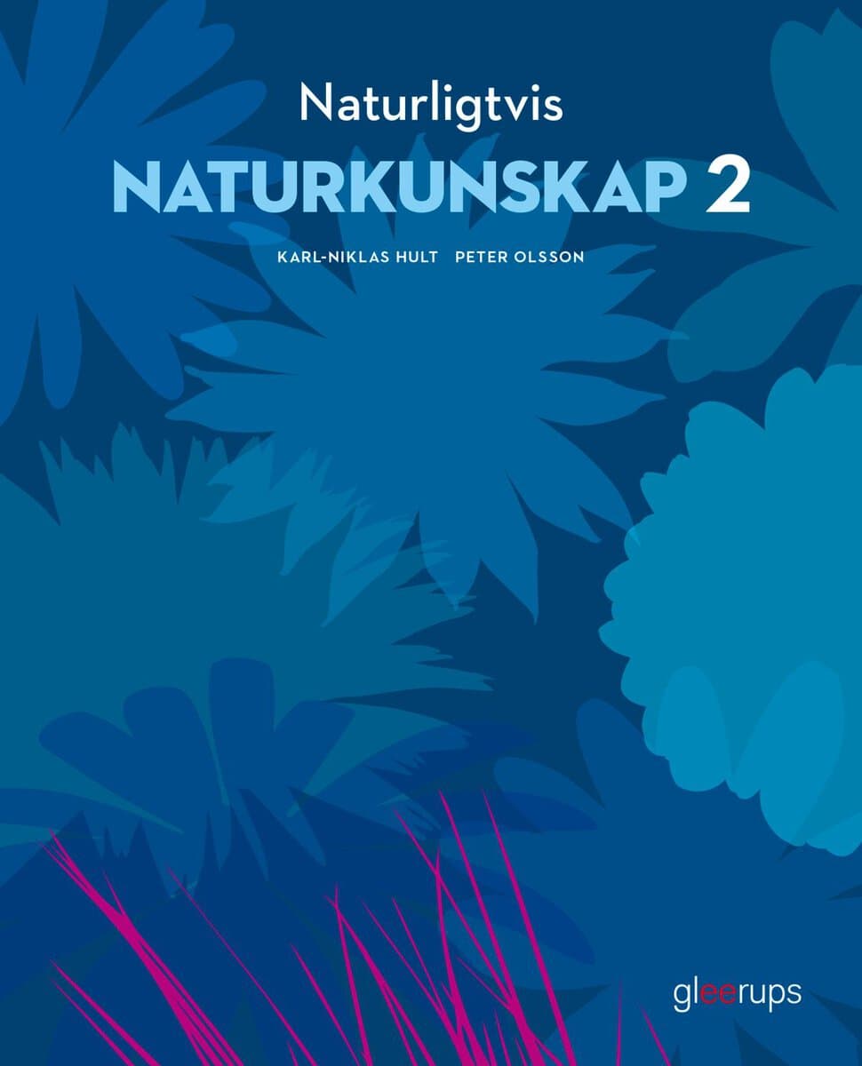 Hult, Karl-Niklas ; Olsson, Peter : Naturligtvis Naturkunskap 2, elevbok