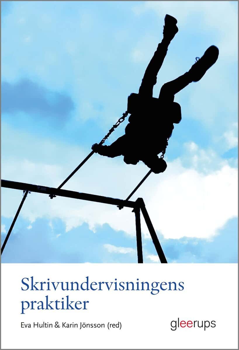 Hultin, Eva ; Jönsson, Karin [red.] : Skrivundervisningens praktiker