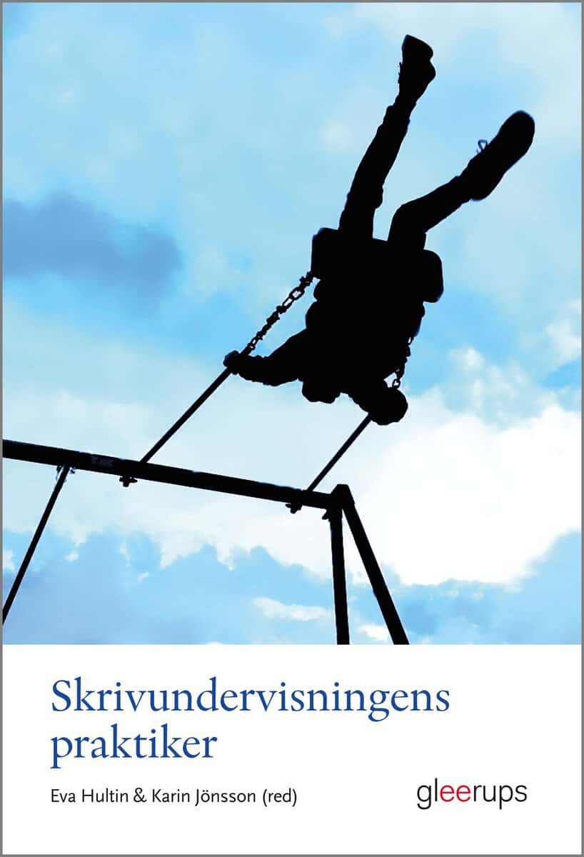 Hultin, Eva ; Jönsson, Karin [red.] : Skrivundervisningens praktiker