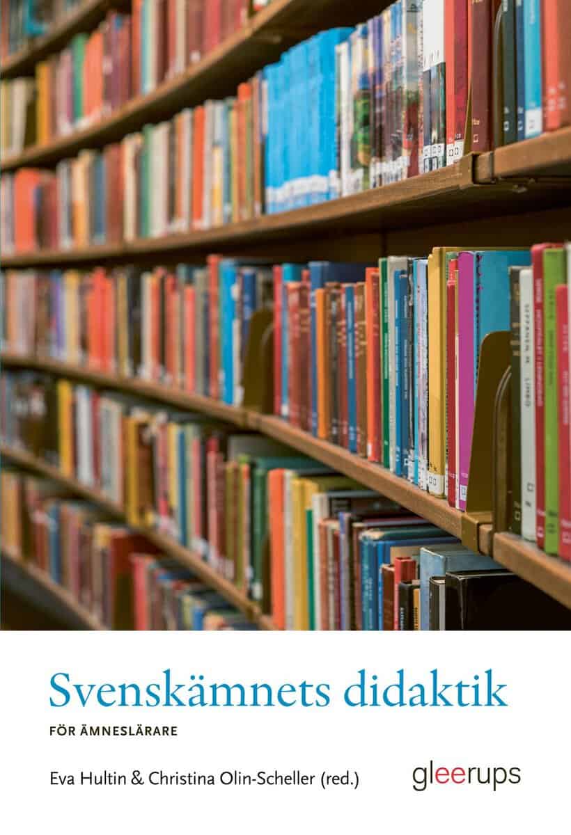 Hultin, Eva ; Olin-Scheller, Christina [red.] : Svenskämnets didaktik