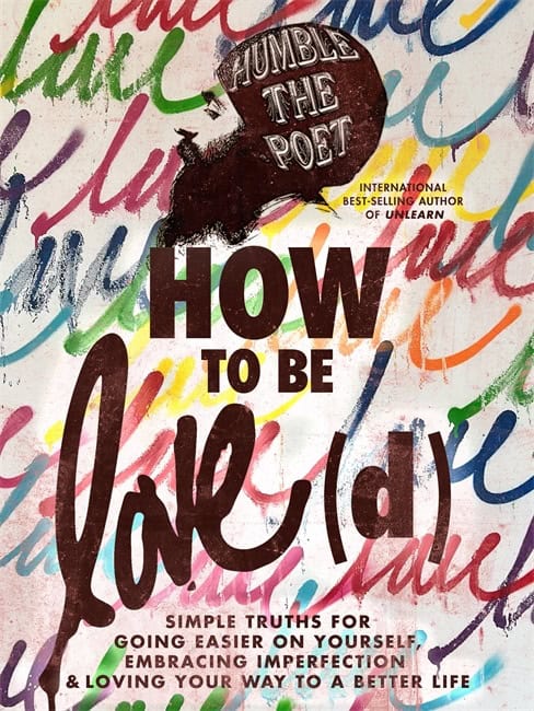 Humble the Poet : How to Be Love(d)