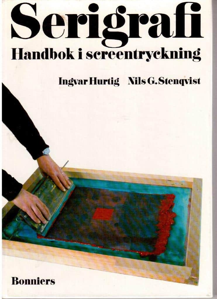 Hurtig, Ingvar ; Stenqvist, Nils G : Serigrafi. Handbok i screentryckning