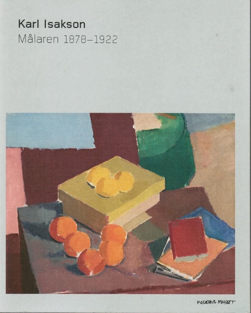 Hvas, Brita ; Gunnarsson, Annika  mfl. : Karl Isakson. Målaren 1878-1922