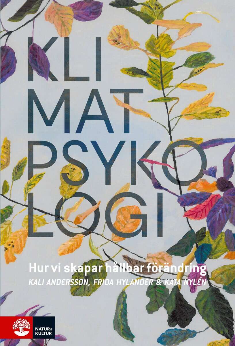 Hylander, Frida ; Andersson, Kali ; Nylén, Kata : Klimatpsykologi : hur vi skapar hållbar förändring
