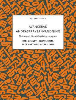 Hyltenstam, Kenneth; Bartning, Inge; Fant, Lars : Avancerad andraspråksanvändning