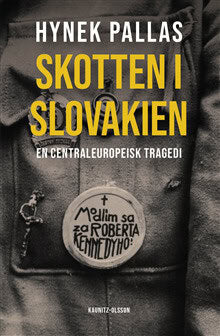 Hynek Pallas : Skotten i Slovakien : en centraleuropeisk tragedi