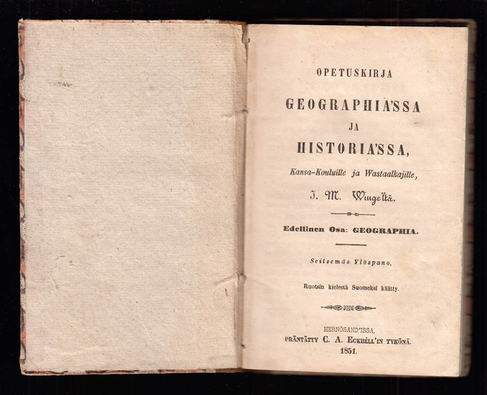I. M. Winge : Opetuskirja Geographia'ssa ja Historia'ssa, Kansa-Kouluille ja Wastaalkajille, I. M. Winge'ltä. I-II. Edellinen Osa
