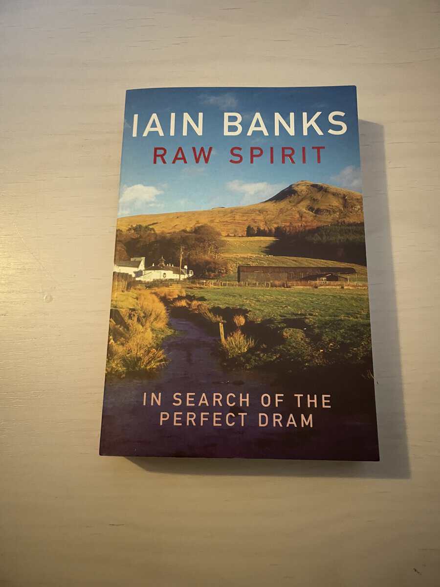 Iain Banks : Raw Spirit - In search of the perfect Dram