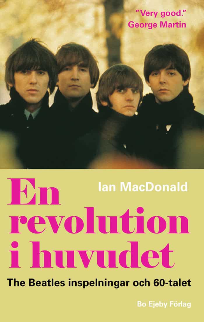 Ian MacDonald : En revolution i huvudet. The Beatles inspelningar och 60-talet