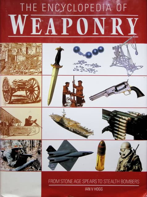 IAN V. HOGG : The encyclopedia of weaponry