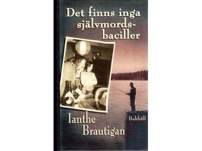 Ianthe Brautigan : Det finns inga självmordsbaciller
