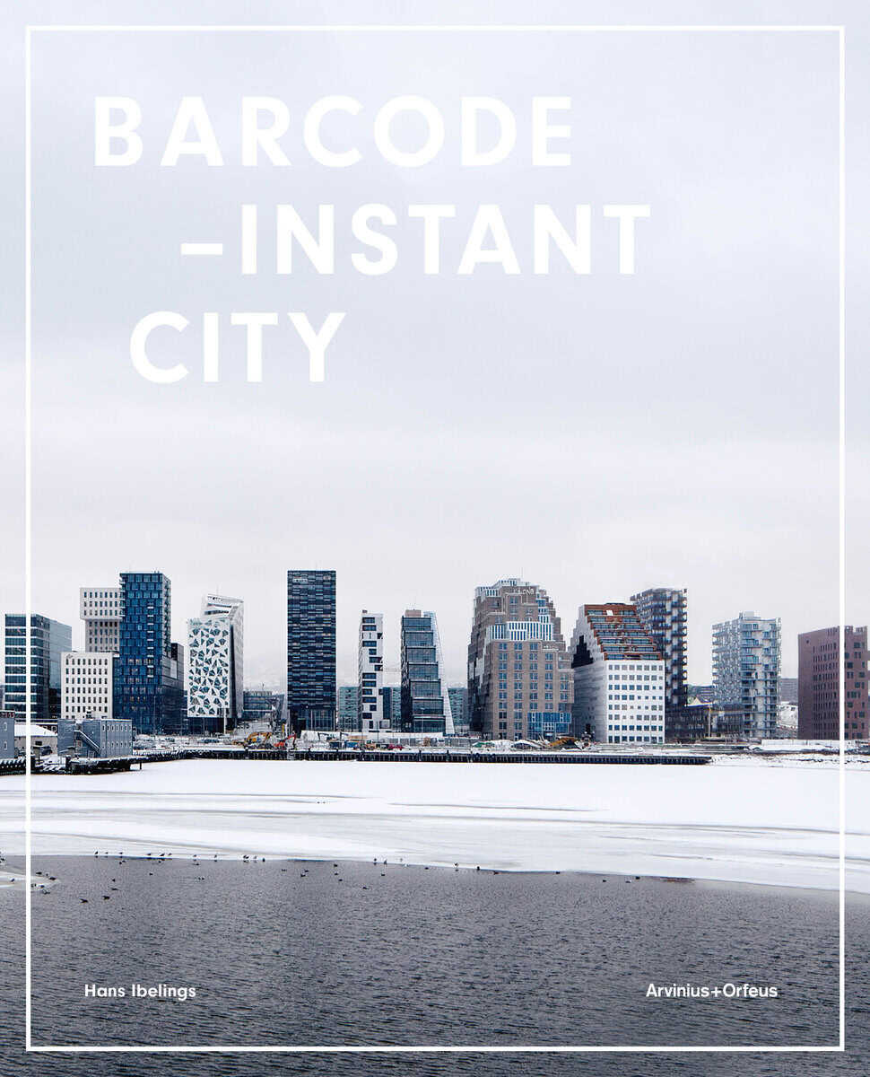 Ibelings, Hans ; Fossen, Erling ; Betsky, Aaron : Barcode : instant city