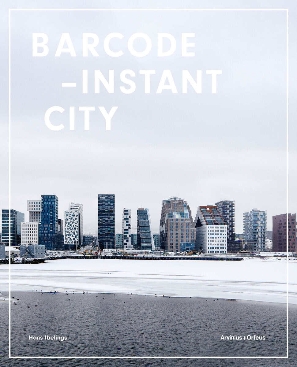 Ibelings, Hans ; Fossen, Erling ; Betsky, Aaron : Barcode : instant city