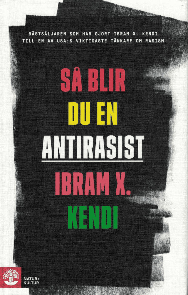 Ibrahim X. Kendi : Så blir du en antirasist