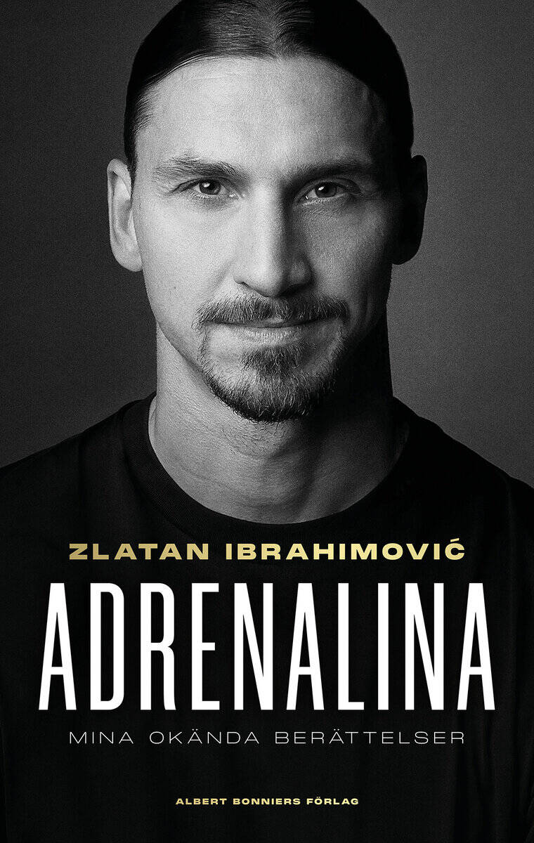 Ibrahimovic, Zlatan ; Garlando, Luigi : Adrenalina : mina okända berättelser
