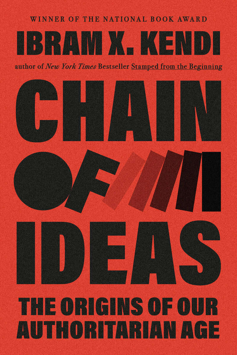 Kendi, Ibram X. | CHAIN OF IDEAS : The Origins of Our Authoritarian Age