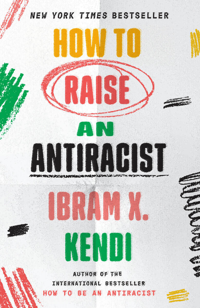 Ibram X. Kendi : How to Raise an Antiracist