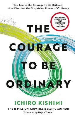 Ichiro Kishimi : The Courage to be Ordinary