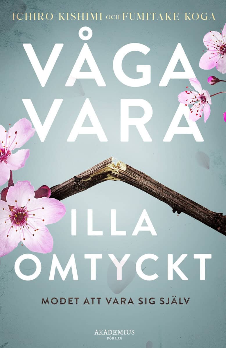 Kishimi, Ichiro; Koga, Fumitake : Våga vara illa omtyckt