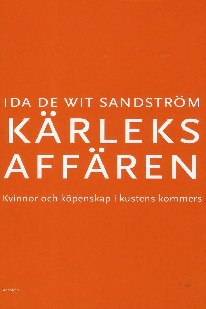 Ida De Wit Sandström : Kärleksaffären : Kvinnor och köpenskap i kustens kommers