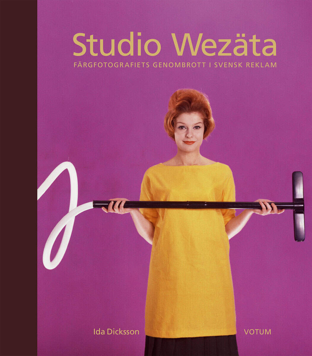 Ida Dicksson : Studio Wezäta : färgfotografiets genombrott i svensk reklam