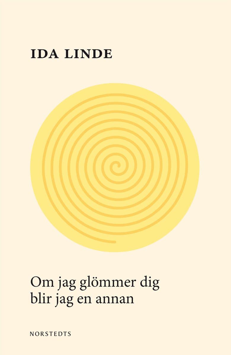 Ida Linde : Om jag glömmer dig blir jag en annan