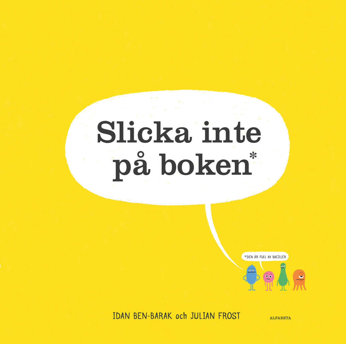 Idan Ben-Barak : Slicka inte på boken : den är full av baciller