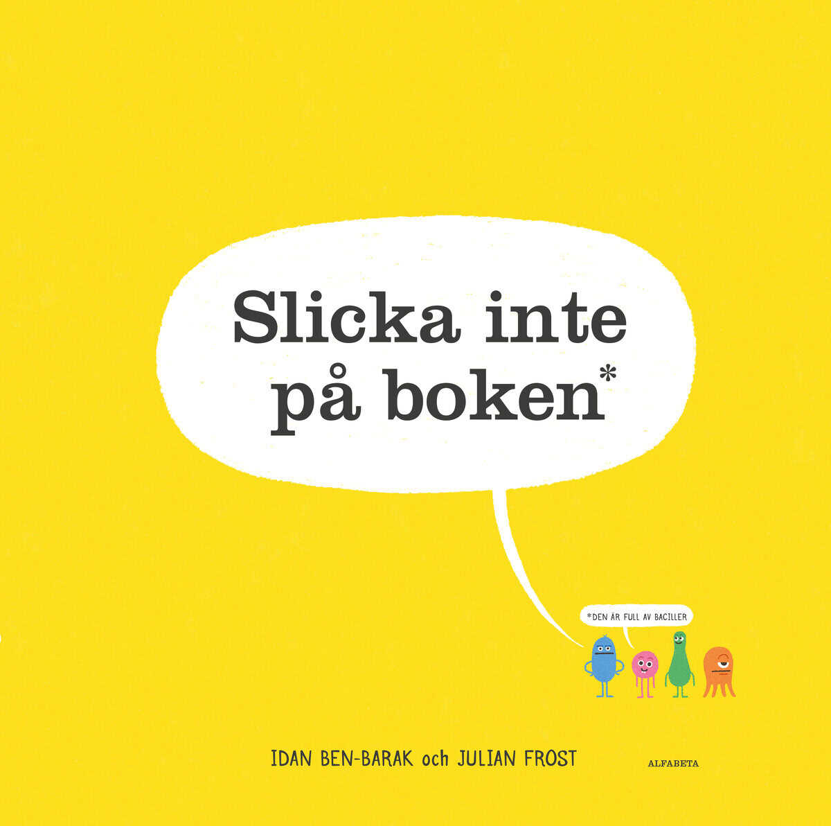 Idan Ben-Barak : Slicka inte på boken : den är full av baciller
