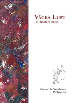 Idman, Gullmay ; Idman, Pekka ; Tubelius, Py : Väcka lust : att hantera stress