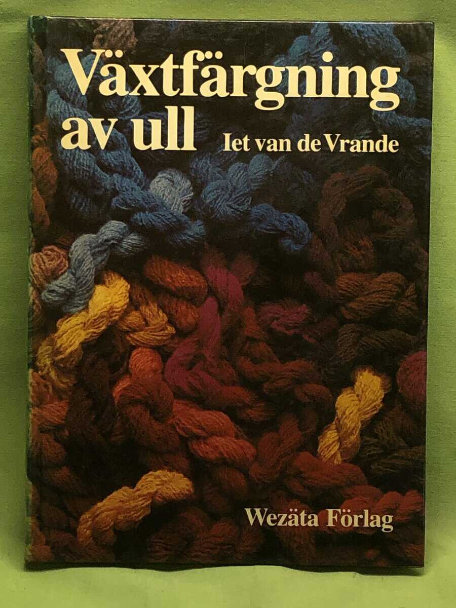 Iet van de Vrande : Växtfärgning av ull