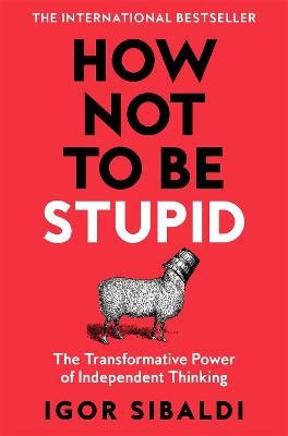 Igor Sibaldi : How Not To Be Stupid