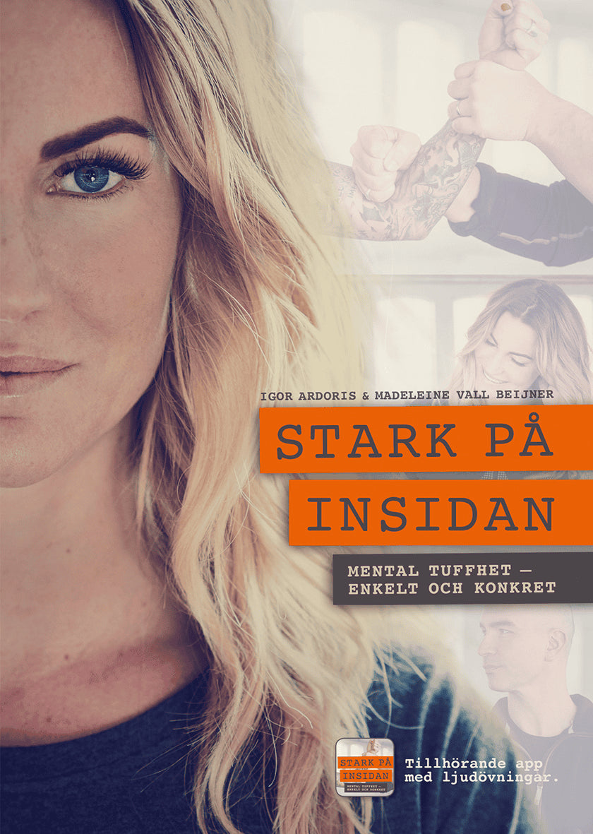 Ardoris, Igor ; Vall, Madeleine : Stark på insidan : mental tuffhet - enkelt och konkret