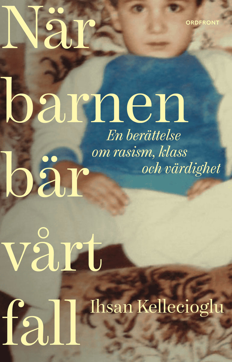 Ihsan Kellecioglu : När barnen bär vårt fall