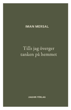 Iman Mersal : Tills jag överger tanken på hemmet