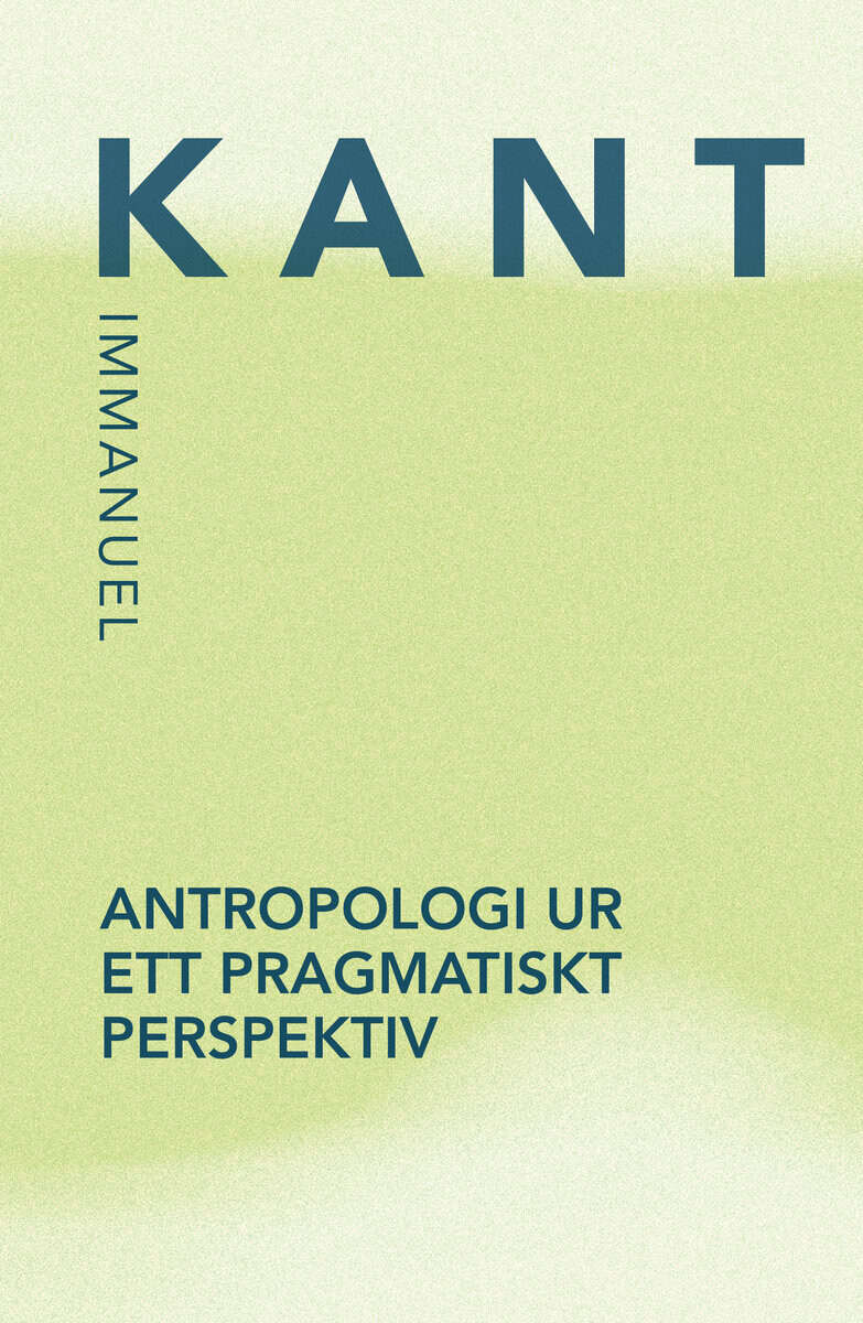 Immanuel Kant : Antropologi ur ett pragmatiskt perspektiv