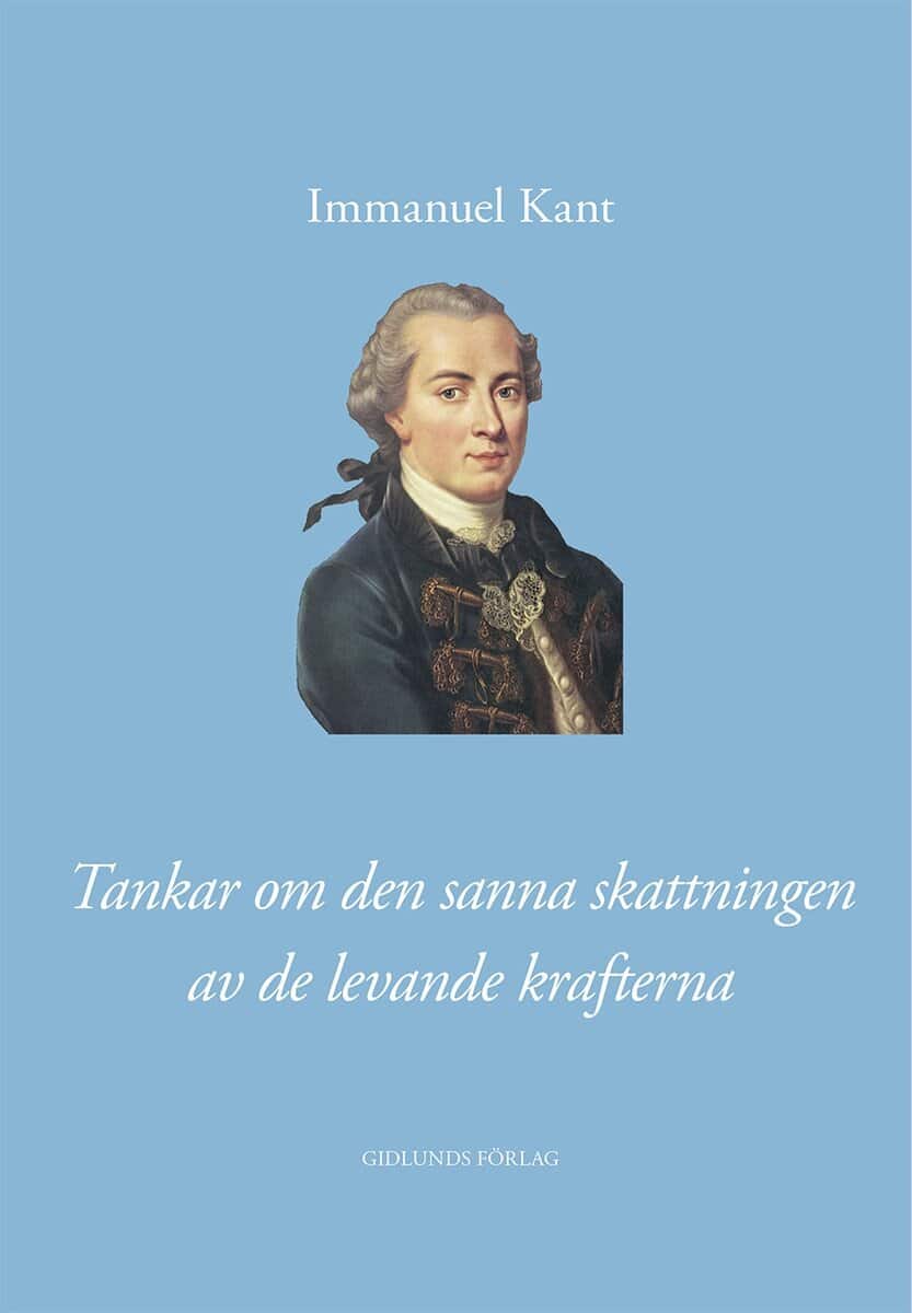 Immanuel Kant : Tankar om den sanna skattningen av de levande krafterna